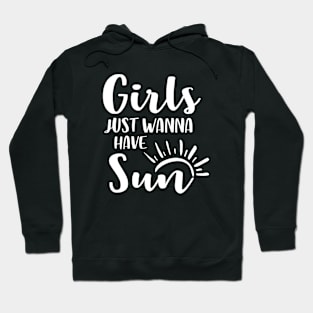 Girls Just Wanna Have Sun Hoodie